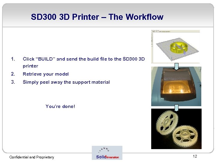 SD 300 3 D Printer – The Workflow 1. Click “BUILD” and send the