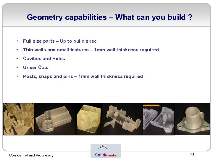 Geometry capabilities – What can you build ? • Full size parts – Up