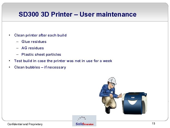 SD 300 3 D Printer – User maintenance • Clean printer after each build