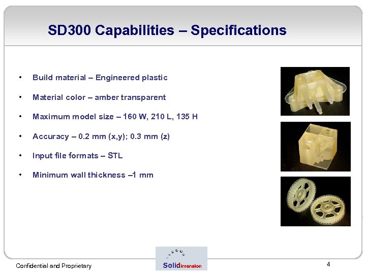 SD 300 Capabilities – Specifications • Build material – Engineered plastic • Material color