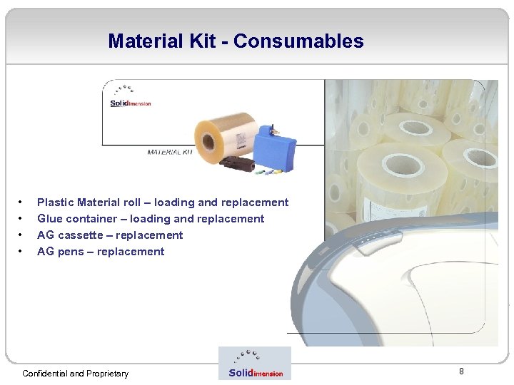 Material Kit - Consumables • • Plastic Material roll – loading and replacement Glue