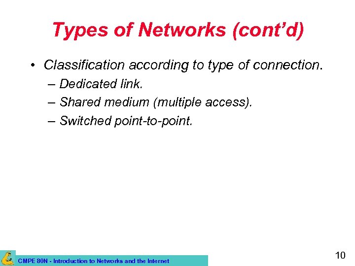 Types of Networks (cont’d) • Classification according to type of connection. – Dedicated link.