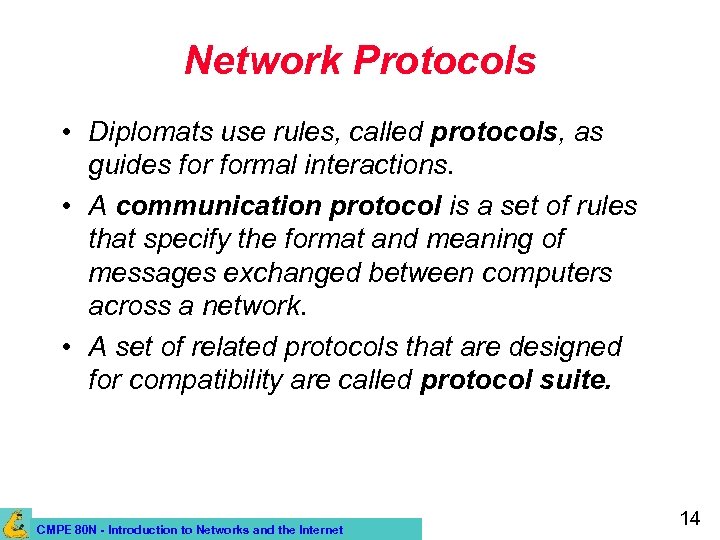 Network Protocols • Diplomats use rules, called protocols, as guides formal interactions. • A