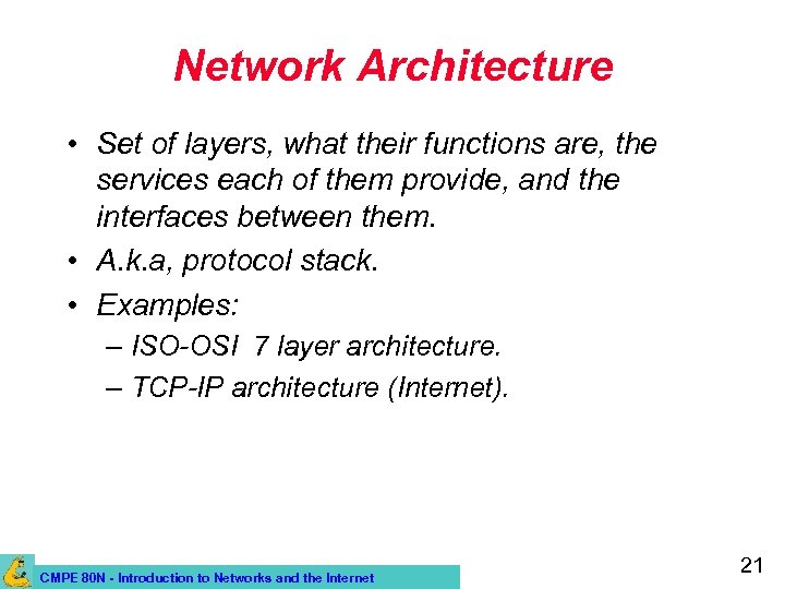 Network Architecture • Set of layers, what their functions are, the services each of
