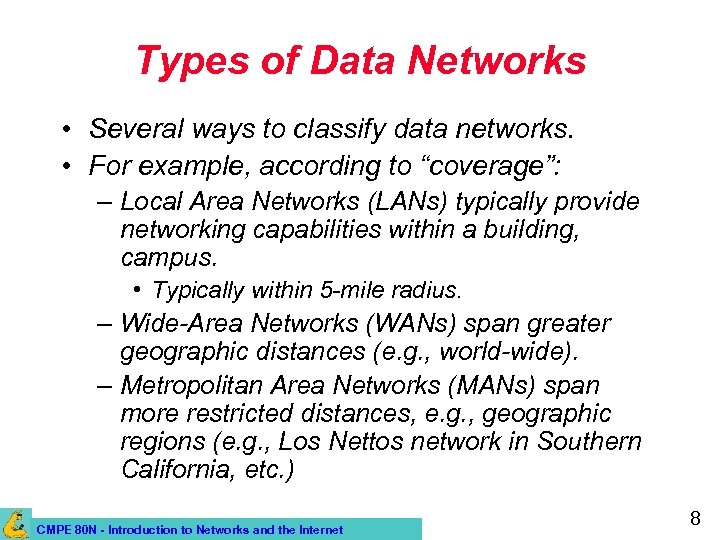 Types of Data Networks • Several ways to classify data networks. • For example,