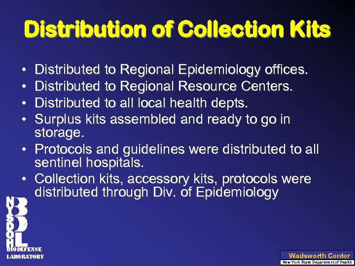 Distribution of Collection Kits • • Distributed to Regional Epidemiology offices. Distributed to Regional