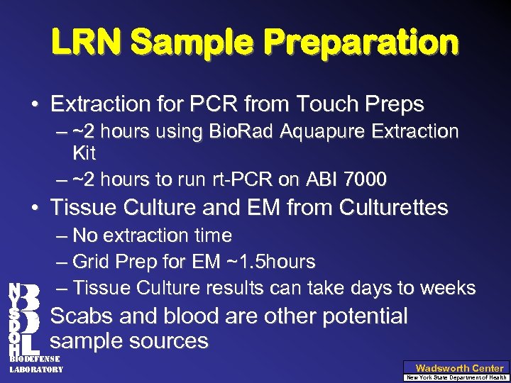 LRN Sample Preparation • Extraction for PCR from Touch Preps – ~2 hours using