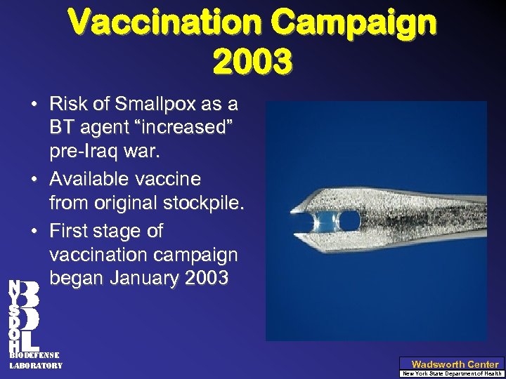 Vaccination Campaign 2003 • Risk of Smallpox as a BT agent “increased” pre-Iraq war.