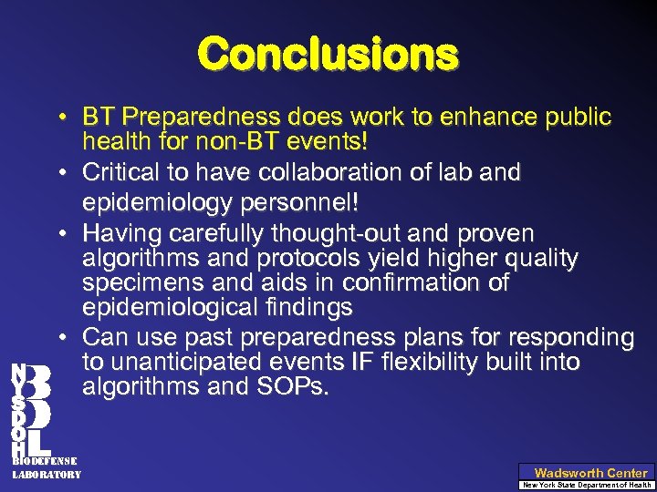 Conclusions • BT Preparedness does work to enhance public health for non-BT events! •