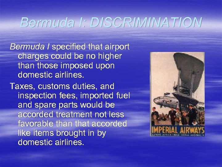 Bermuda I: DISCRIMINATION Bermuda I specified that airport charges could be no higher than