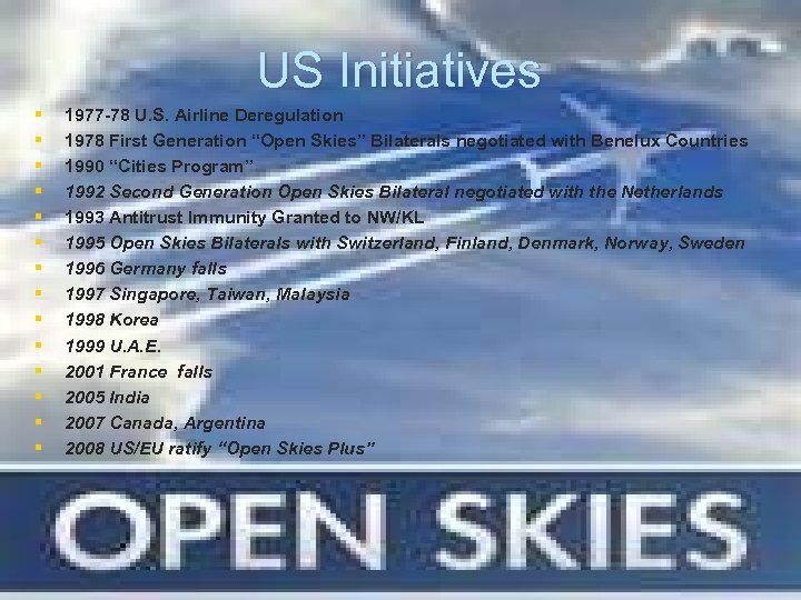 US Initiatives § § § § 1977 -78 U. S. Airline Deregulation 1978 First