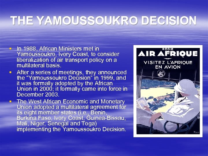 THE YAMOUSSOUKRO DECISION § In 1988, African Ministers met in Yamoussoukro, Ivory Coast, to
