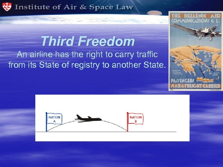 Third Freedom An airline has the right to carry traffic from its State of