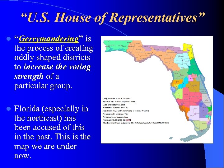“U. S. House of Representatives” l “Gerrymandering” is the process of creating oddly shaped