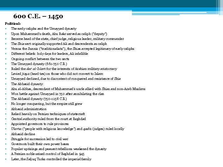 600 C. E. – 1450 Political: • The early caliphs and the Umayyad dynasty