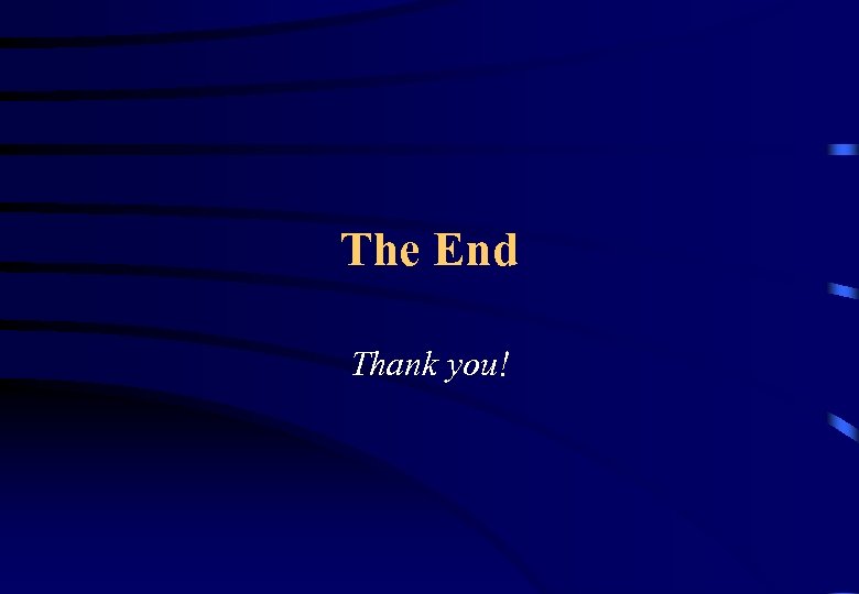 The End Thank you! 