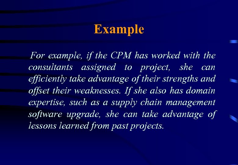 Example For example, if the CPM has worked with the consultants assigned to project,
