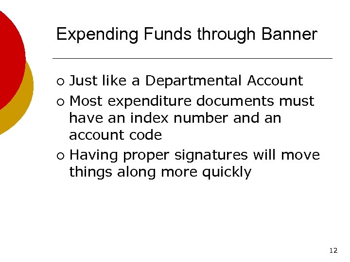 Expending Funds through Banner Just like a Departmental Account ¡ Most expenditure documents must