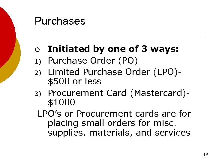 Purchases Initiated by one of 3 ways: 1) Purchase Order (PO) 2) Limited Purchase