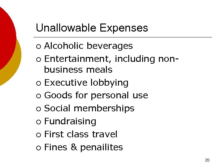 Unallowable Expenses Alcoholic beverages ¡ Entertainment, including nonbusiness meals ¡ Executive lobbying ¡ Goods
