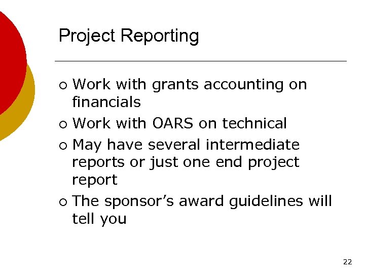 Project Reporting Work with grants accounting on financials ¡ Work with OARS on technical