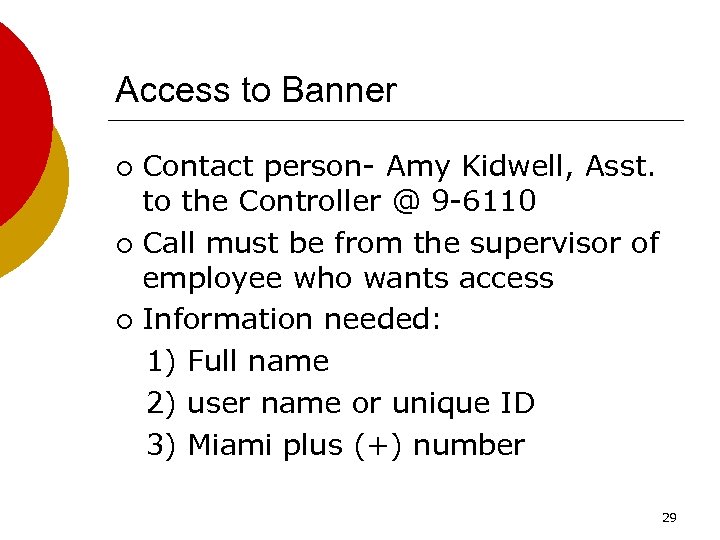 Access to Banner Contact person- Amy Kidwell, Asst. to the Controller @ 9 -6110