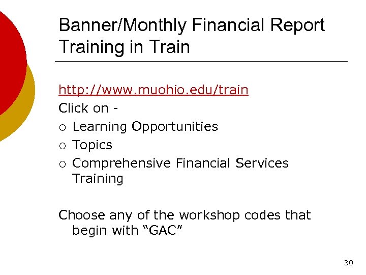 Banner/Monthly Financial Report Training in Train http: //www. muohio. edu/train Click on ¡ Learning