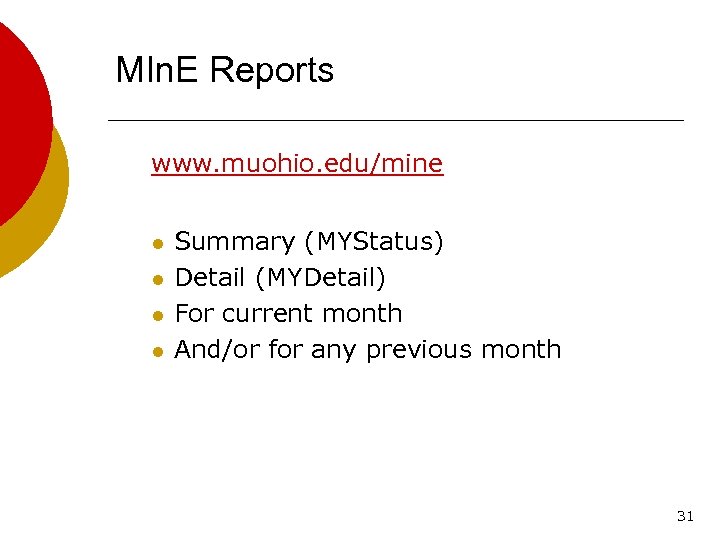 MIn. E Reports www. muohio. edu/mine l l Summary (MYStatus) Detail (MYDetail) For current