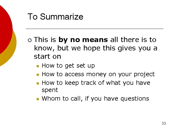 To Summarize ¡ This is by no means all there is to know, but