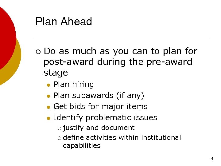 Plan Ahead ¡ Do as much as you can to plan for post-award during