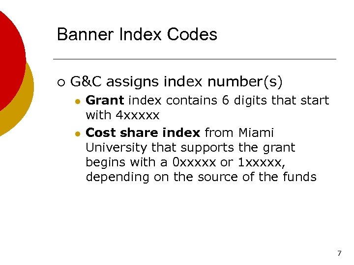 Banner Index Codes ¡ G&C assigns index number(s) l l Grant index contains 6
