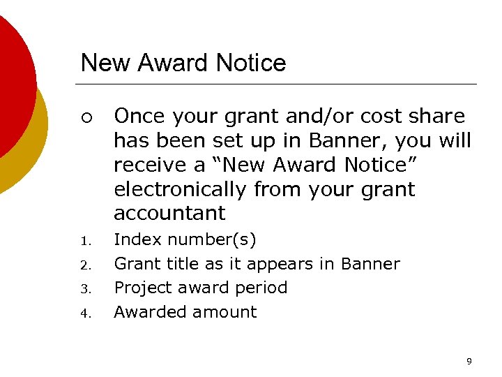 New Award Notice ¡ 1. 2. 3. 4. Once your grant and/or cost share