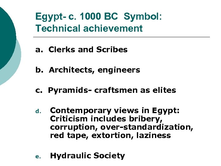 Egypt- c. 1000 BC Symbol: Technical achievement a. Clerks and Scribes b. Architects, engineers