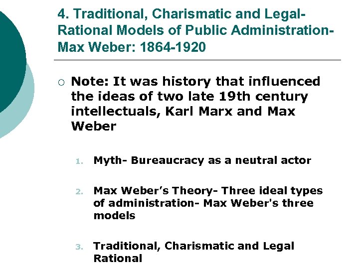 4. Traditional, Charismatic and Legal. Rational Models of Public Administration- Max Weber: 1864 -1920