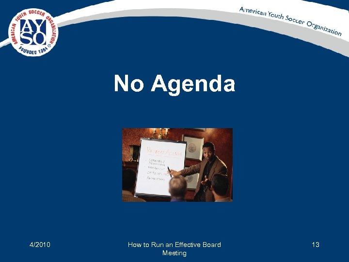 No Agenda 4/2010 How to Run an Effective Board Meeting 13 