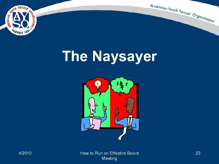 The Naysayer 4/2010 How to Run an Effective Board Meeting 23 