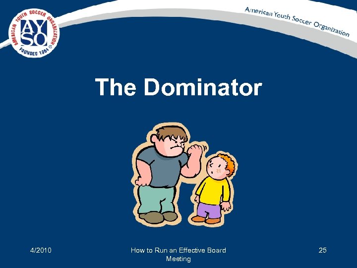 The Dominator 4/2010 How to Run an Effective Board Meeting 25 