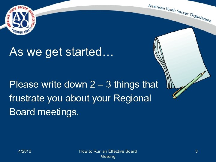 As we get started… Please write down 2 – 3 things that frustrate you