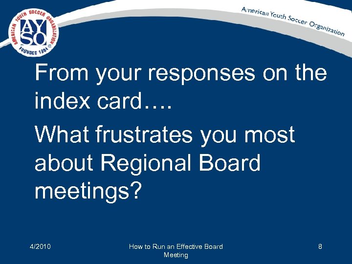 From your responses on the index card…. What frustrates you most about Regional Board