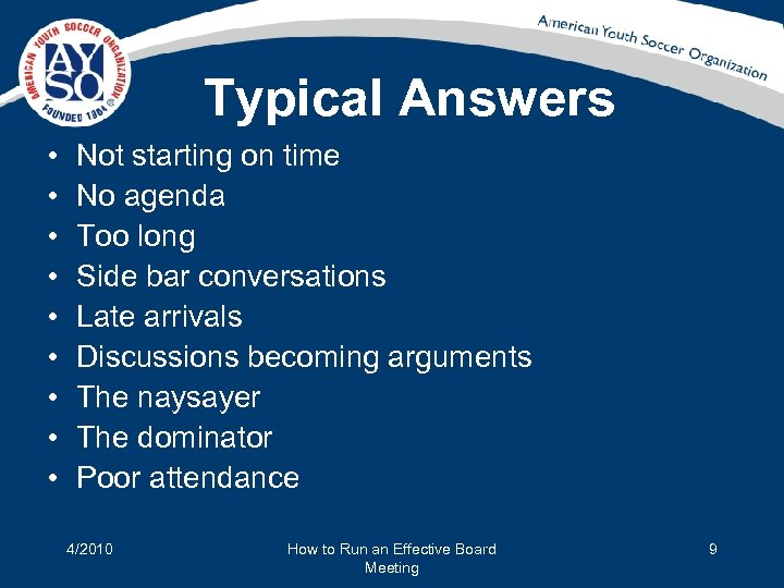 Typical Answers • • • Not starting on time No agenda Too long Side