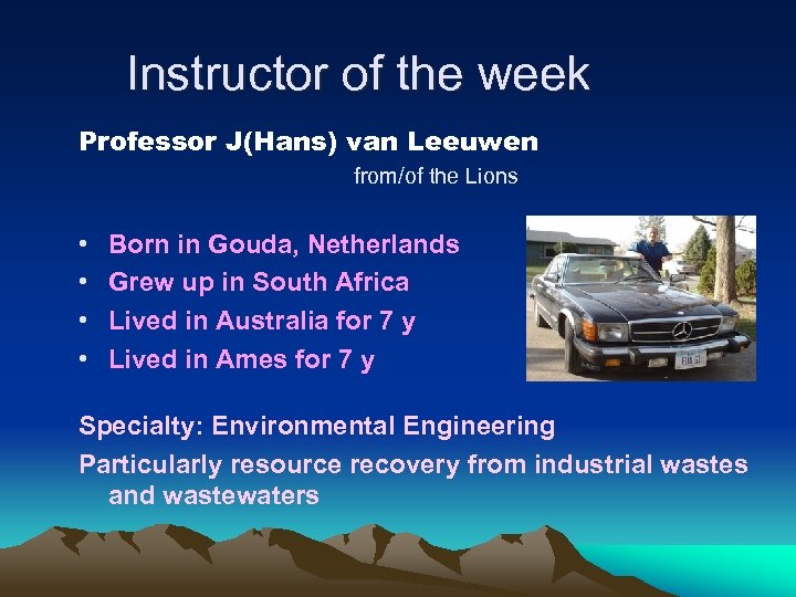 Instructor of the week Professor J(Hans) van Leeuwen from/of the Lions • • Born