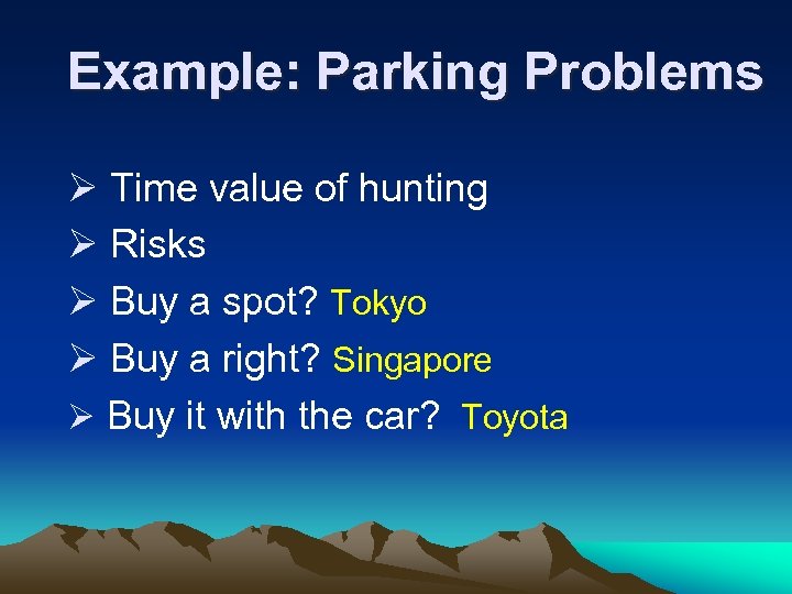 Example: Parking Problems Ø Time value of hunting Ø Risks Ø Buy a spot?