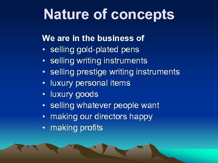 Nature of concepts We are in the business of • selling gold-plated pens •