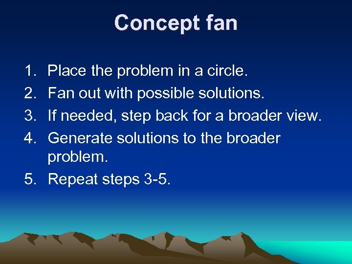 Concept fan 1. 2. 3. 4. Place the problem in a circle. Fan out