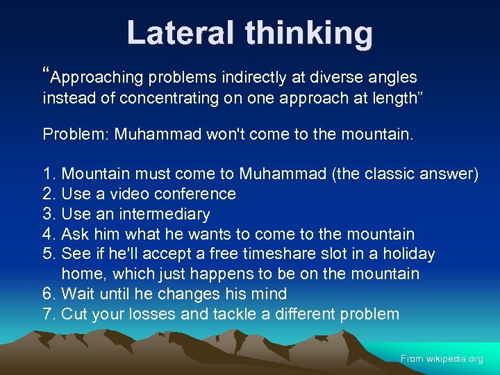 Lateral thinking “Approaching problems indirectly at diverse angles instead of concentrating on one approach