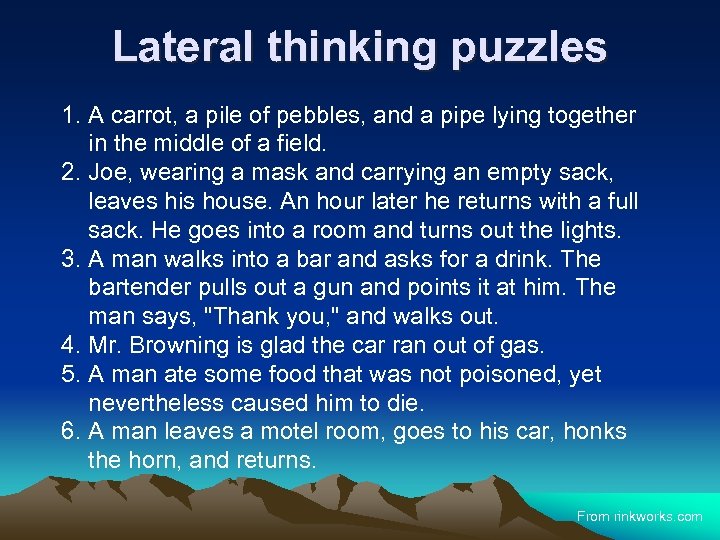 Lateral thinking puzzles 1. A carrot, a pile of pebbles, and a pipe lying