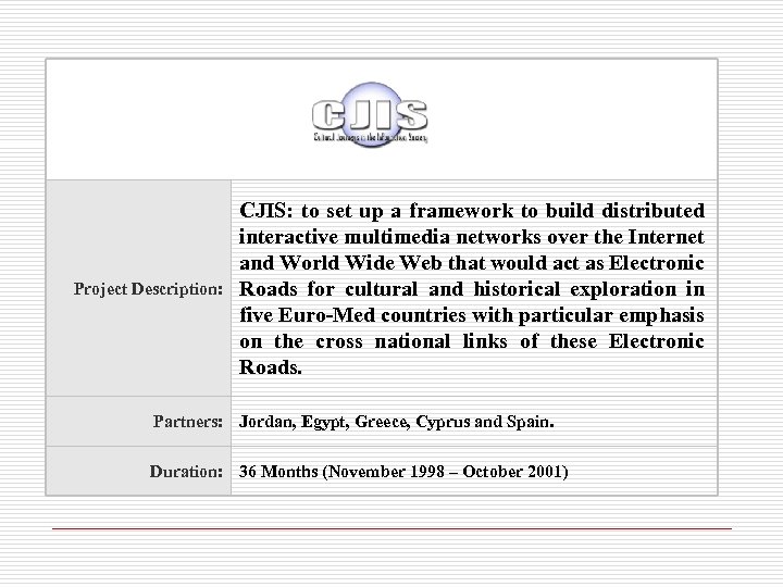 Project Description: CJIS: to set up a framework to build distributed interactive multimedia networks