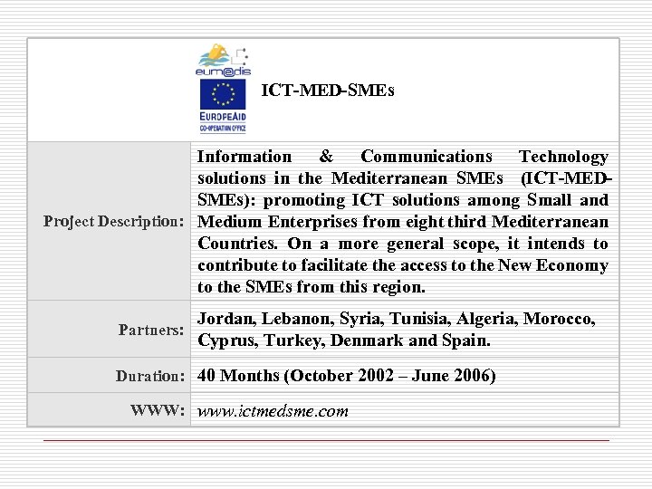  ICT-MED-SMEs Information & Communications Technology solutions in the Mediterranean SMEs (ICT-MEDSMEs): promoting ICT
