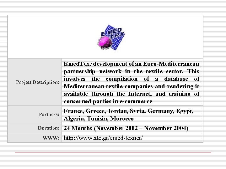 Project Description: Emed. Tex: development of an Euro-Mediterranean partnership network in the textile sector.