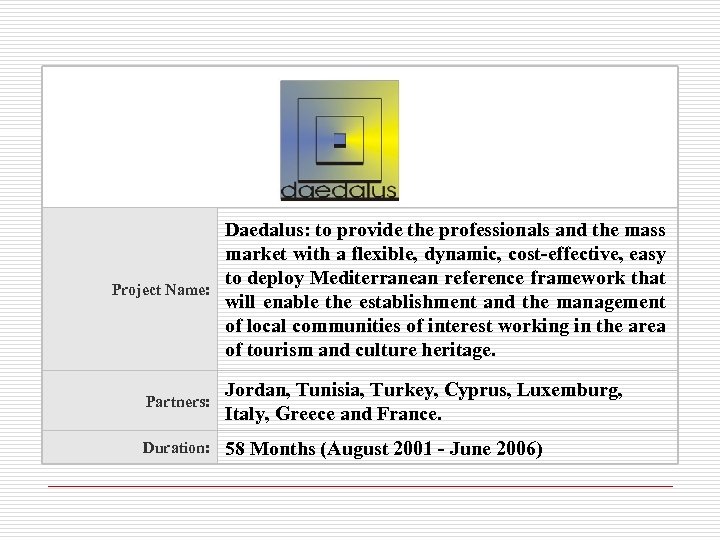 Project Name: Daedalus: to provide the professionals and the mass market with a flexible,